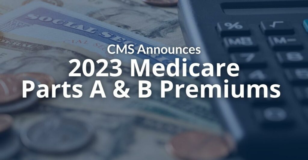 2023 Medicare Parts A & B Premiums and Deductibles 2023 Medicare Part D Income-Related Monthly Adjustment Amounts